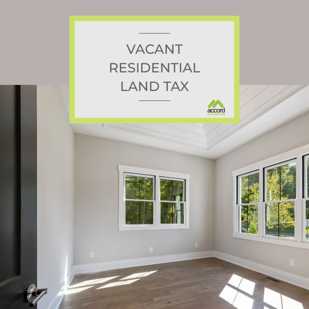 Vacant Residential Land Tax: What You Need to Know as a Property Owner or Seller